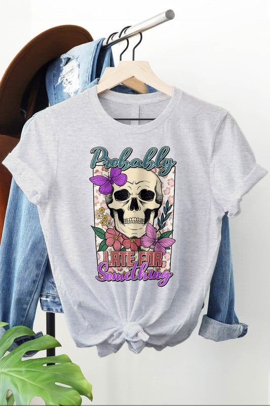 Probably Late for Something Graphic Tee